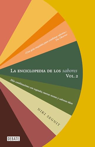 La enciclopedia de los sabores. Vol. 2: Más combinaciones con vegetales, nuevas recetas y deliciosas ideas (Cocina)